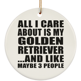 All I Care About Is My Golden Retriever - Circle Ornament