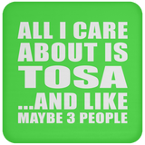 All I Care About Is Tosa - Drink Coaster