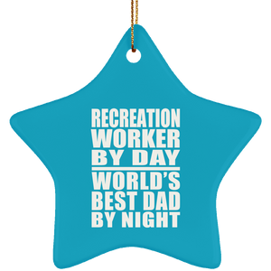Recreation Worker By Day World's Best Dad By Night - Star Ornament