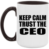 Keep Calm and Trust The CEO - 15oz Accent Mug Black