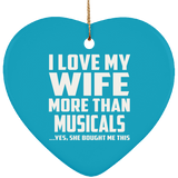 I Love My Wife More Than Musicals - Heart Ornament