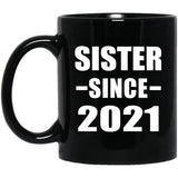 Sister Since 2021 - 11oz Coffee Mug Black