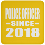 Police Officer Since 2018 - Drink Coaster