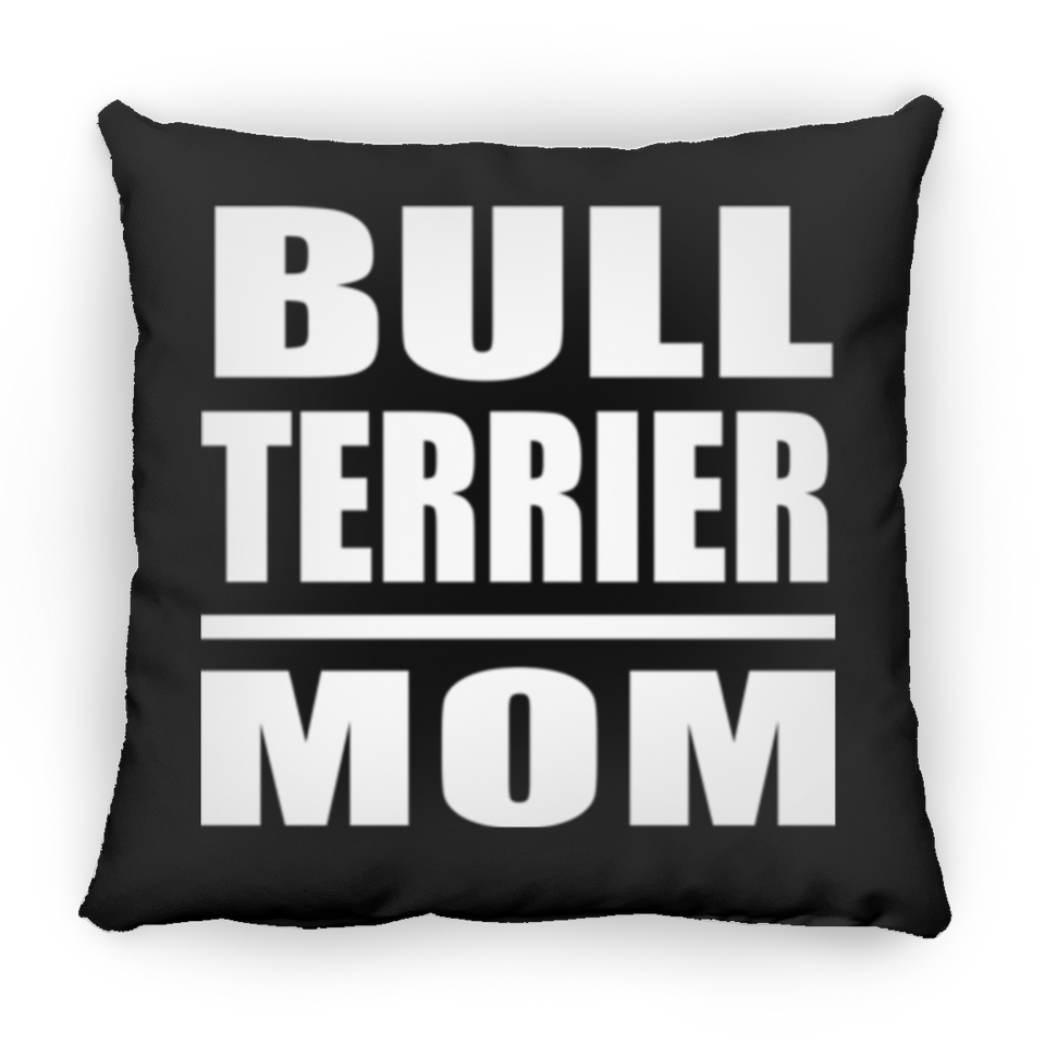 Bull Terrier Mom - Throw Pillow Black