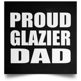 Proud Glazier Dad - Poster Square