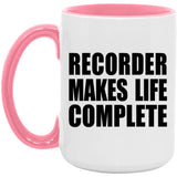 Recorder Makes Life Complete - 15oz Accent Mug Pink