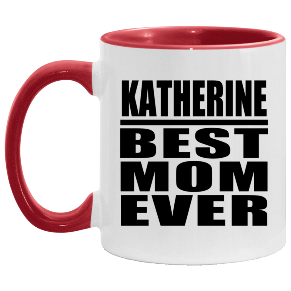 Katherine Best Mom Ever - 11oz Accent Mug Red