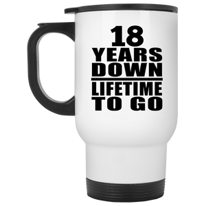18th Anniversary 18 Years Down Lifetime To Go - White Travel Mug