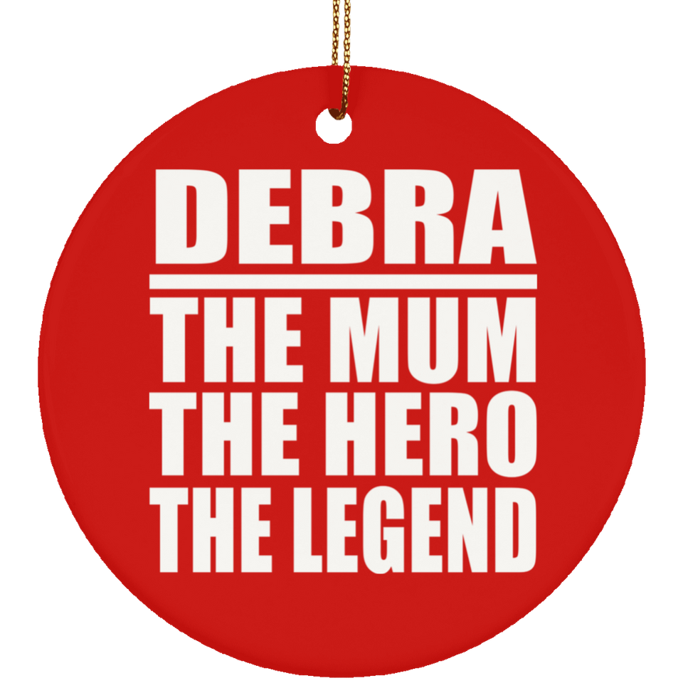 Debra The Mum The Hero The Legend - Circle Ornament