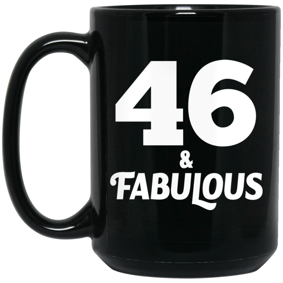 46th Birthday 46 & Fabulous - 15oz Coffee Mug Black