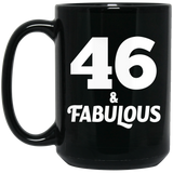 46th Birthday 46 & Fabulous - 15oz Coffee Mug Black