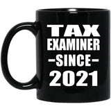 Tax Examiner Since 2021 - 11oz Coffee Mug Black