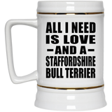 All I Need Is Love And A Staffordshire Bull Terrier - Beer Stein