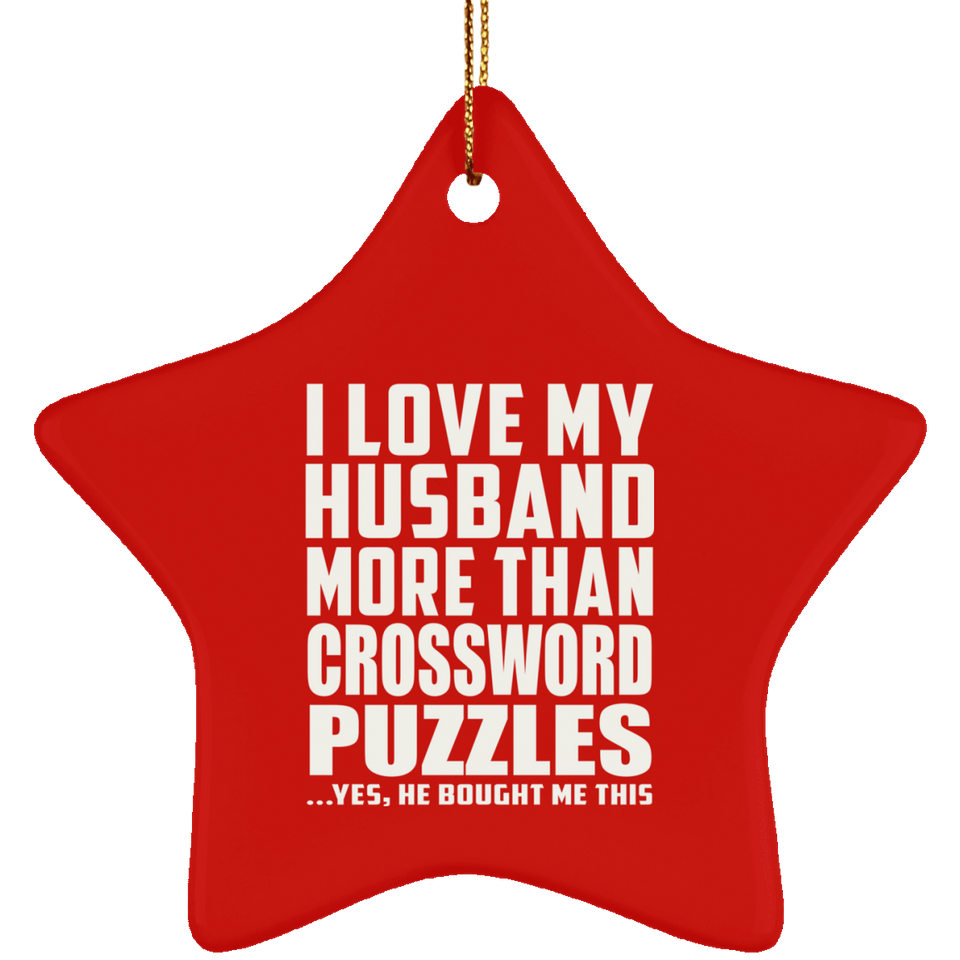I Love My Husband More Than Crossword Puzzles - Star Ornament