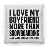 I Love My Boyfriend More Than Snowboarding - Throw Pillow