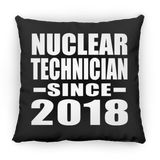 Nuclear Technician Since 2018 - Throw Pillow Black