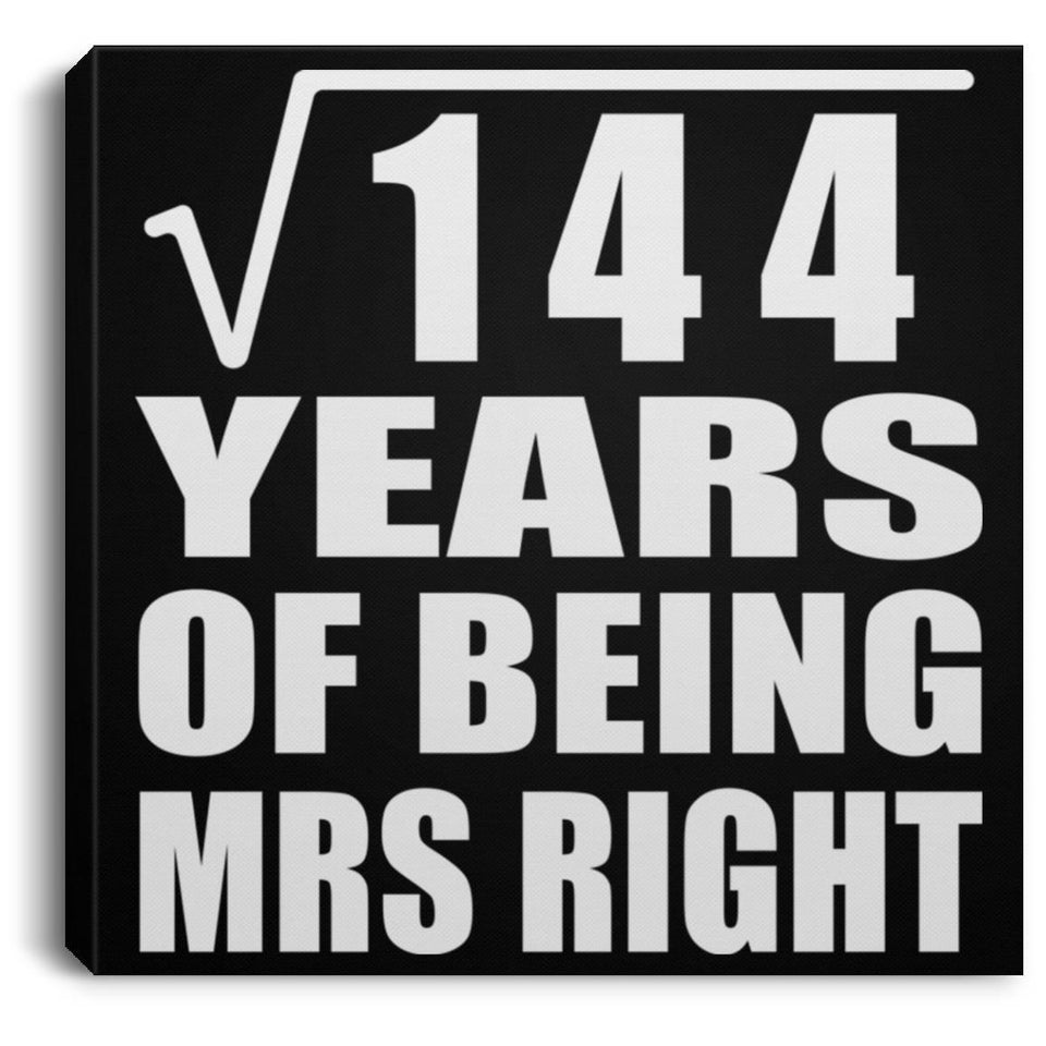 12th Anniversary Square Root of 144 Years of Being Mrs Right - Canvas Square
