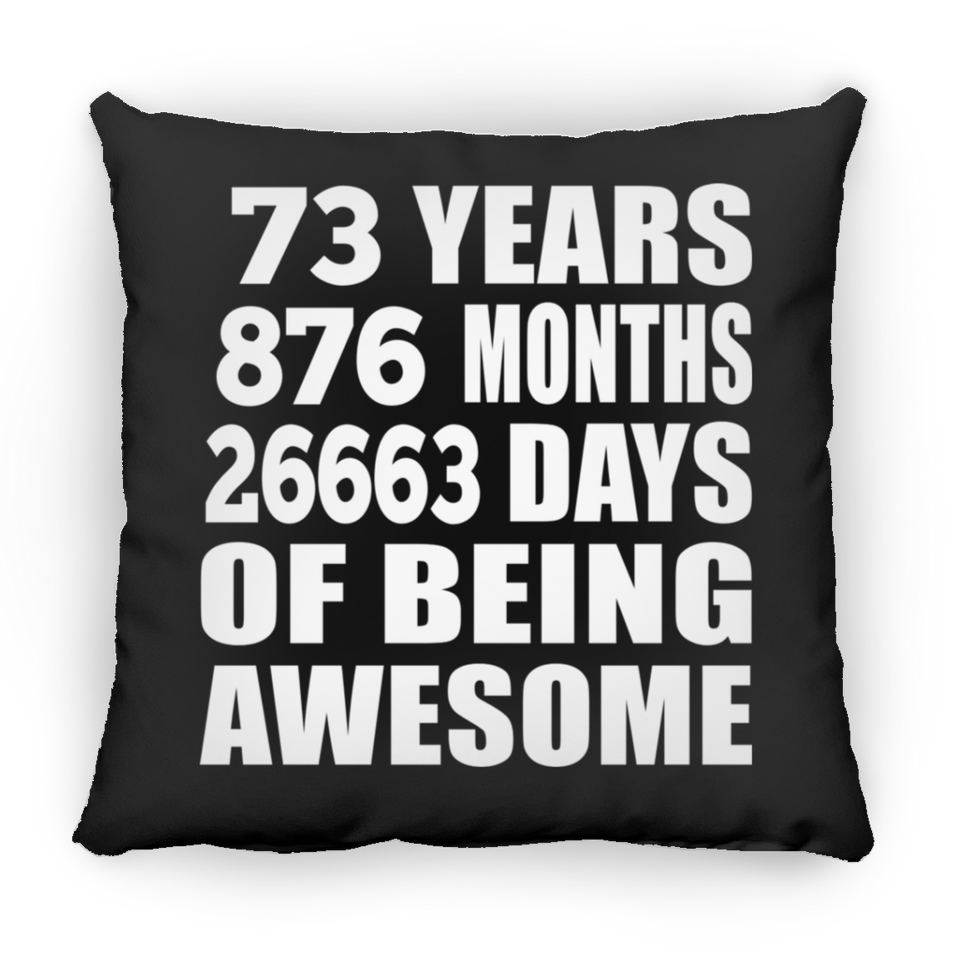 73rd Birthday 73 Years 876 Months 26663 Days Of Awesome - Throw Pillow Black