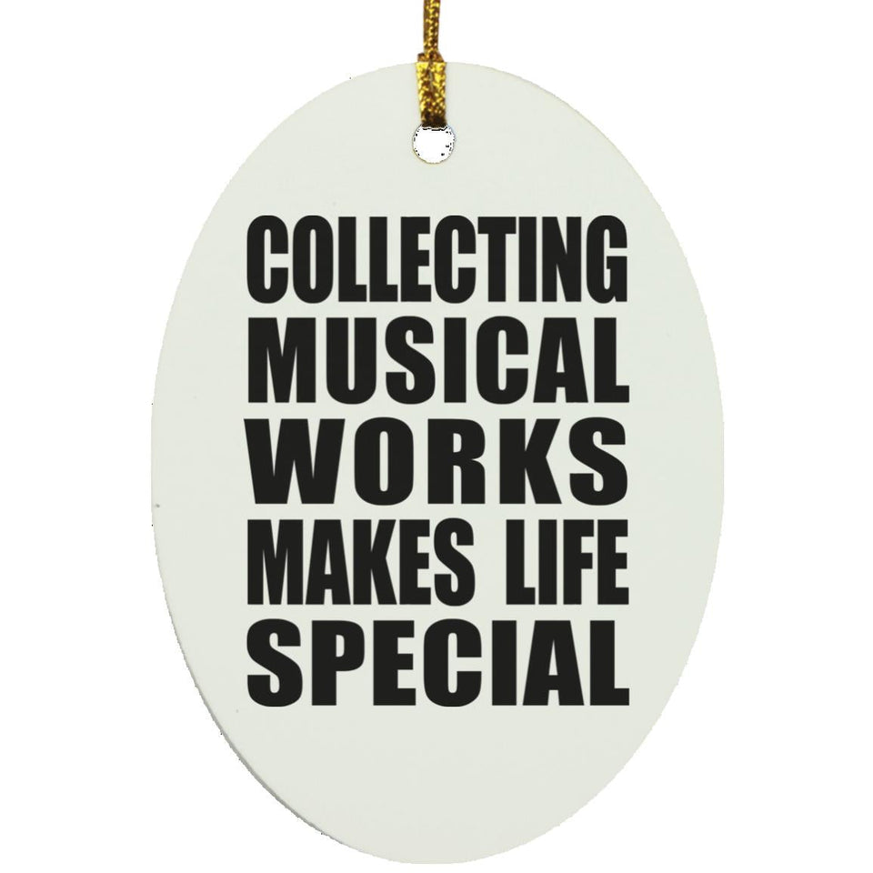 Collecting Musical Works Makes Life Special - Oval Ornament