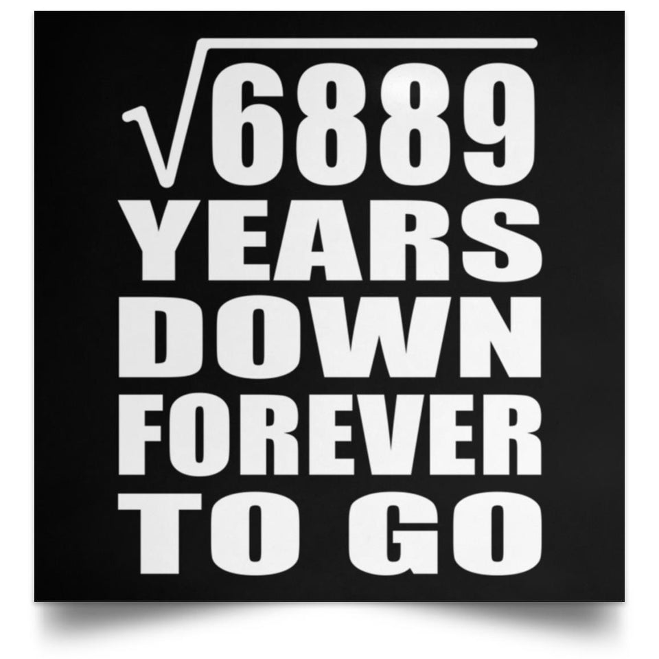 83rd Anniversary Square Root of 6889 Years Down Forever To Go - Poster Square