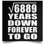 83rd Anniversary Square Root of 6889 Years Down Forever To Go - Poster Square