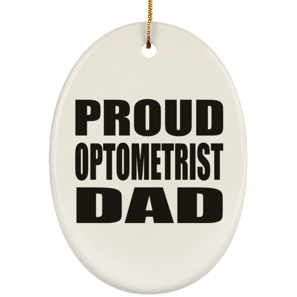 Proud Optometrist Dad - Oval Ornament
