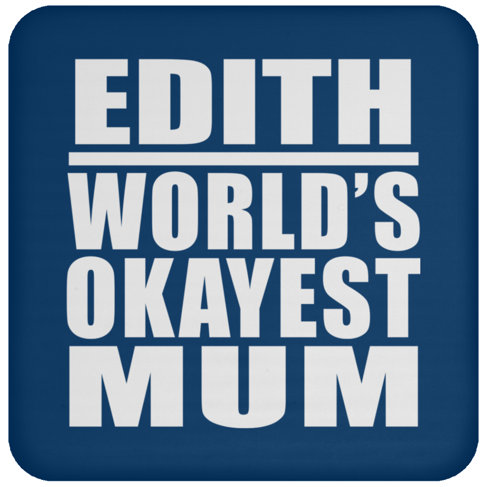 Edith World's Okayest Mum - Drink Coaster