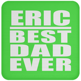 Eric Best Dad Ever - Drink Coaster