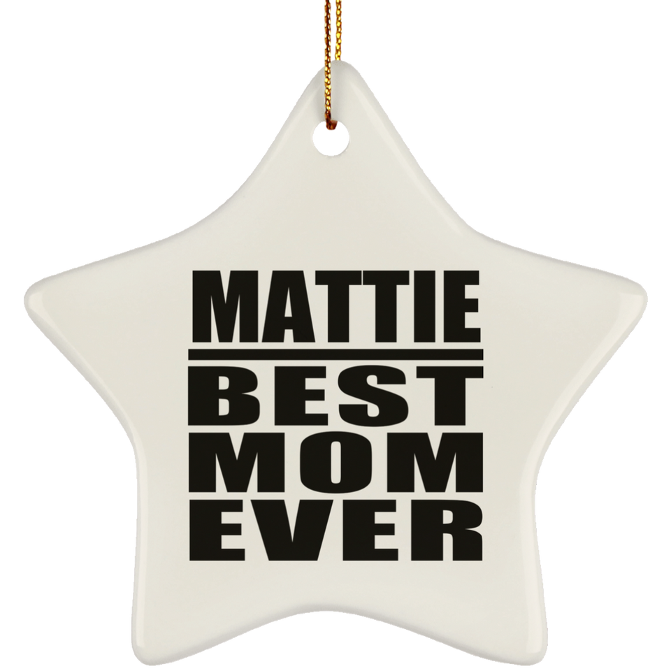Mattie Best Mom Ever - Star Ornament
