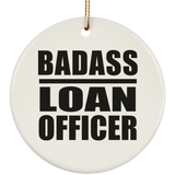 Badass Loan Officer - Circle Ornament