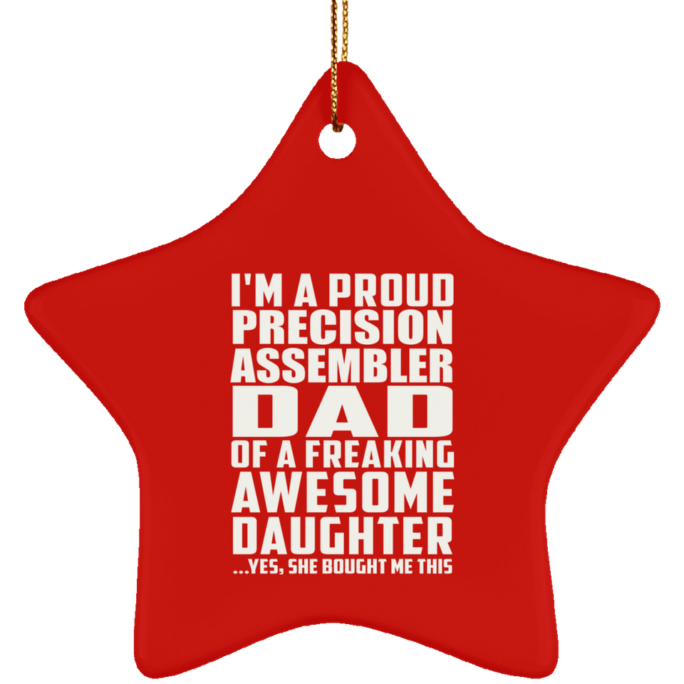 Proud Precision Assembler Dad Of Awesome Daughter - Star Ornament