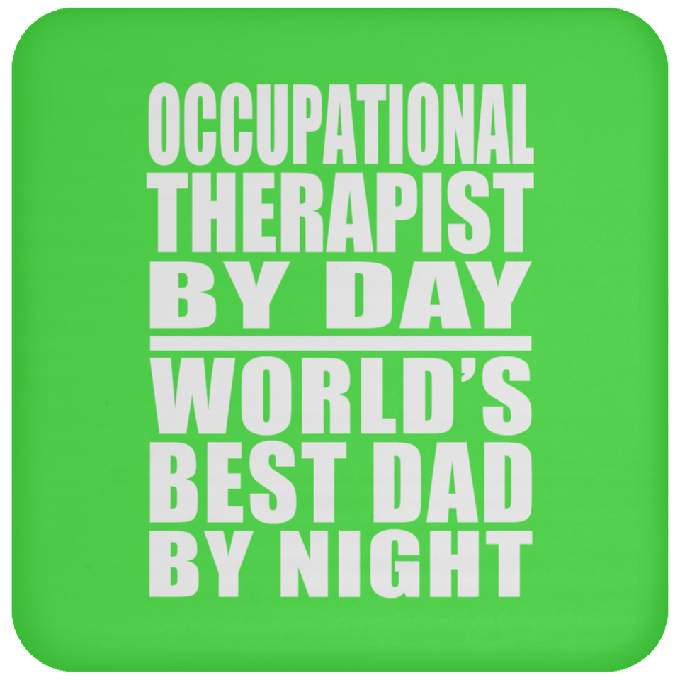 Occupational Therapist By Day World's Best Dad By Night - Drink Coaster