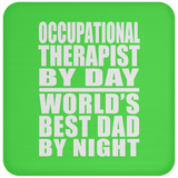 Occupational Therapist By Day World's Best Dad By Night - Drink Coaster