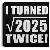90th Birthday I Turned Square Root of 2025 Twice - Canvas Square