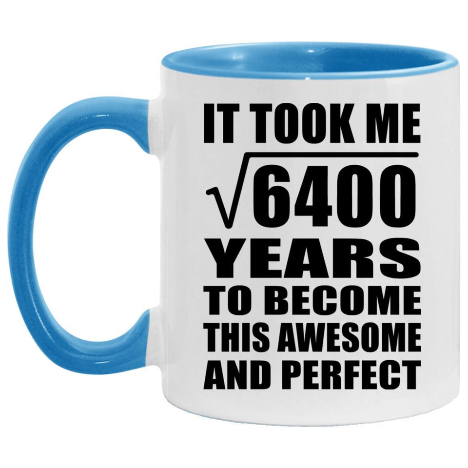 80th Birthday Took Square Root of 6400 Years To Awesome - 11oz Accent Mug Blue
