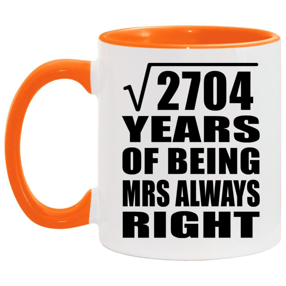 52nd Anniversary Square Root of 2704 Years Mrs Always Right - 11oz Accent Mug Orange