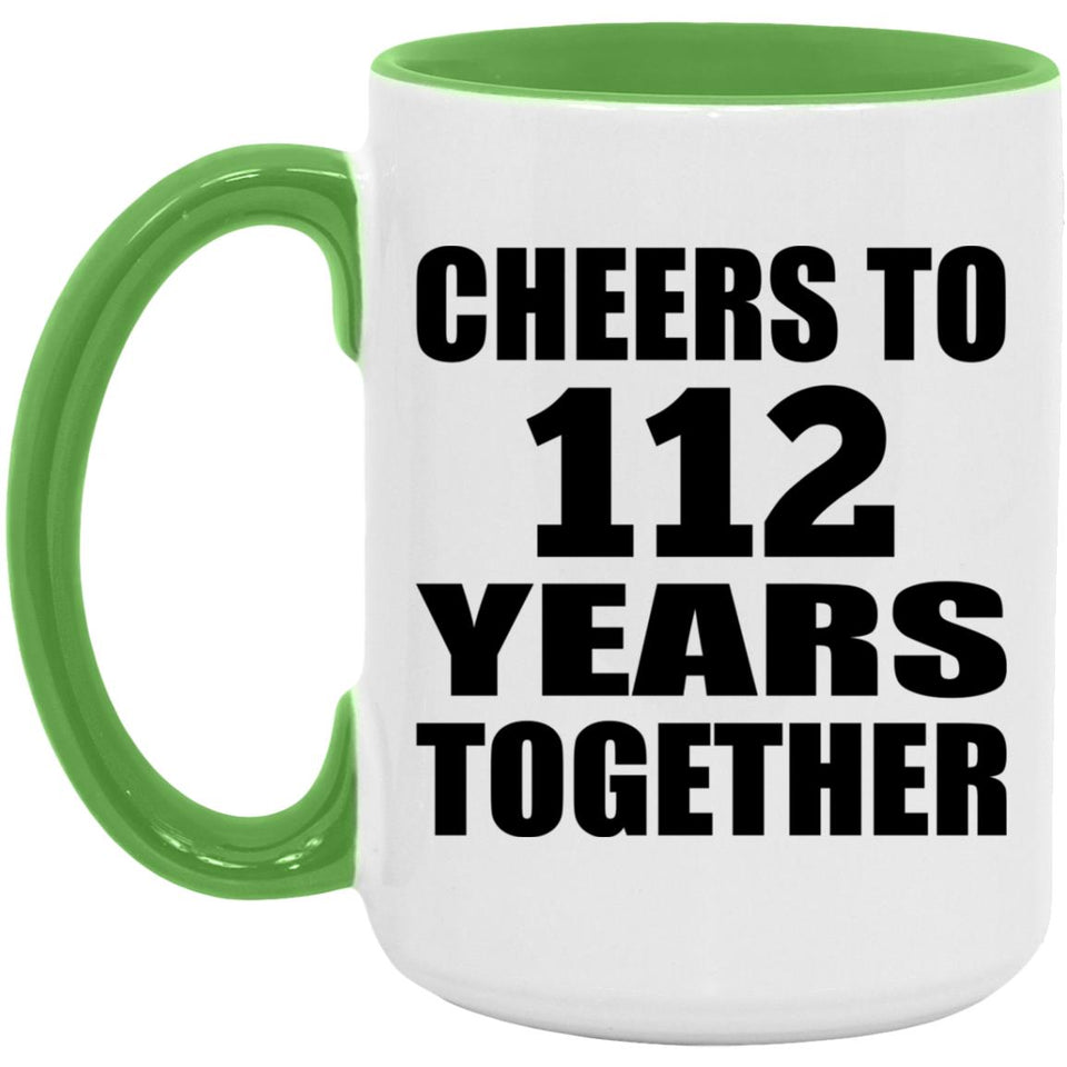 112th Anniversary Cheers To 112 Years Together - 15oz Accent Mug Green