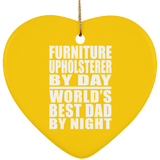 Furniture Upholsterer By Day World's Best Dad By Night - Heart Ornament