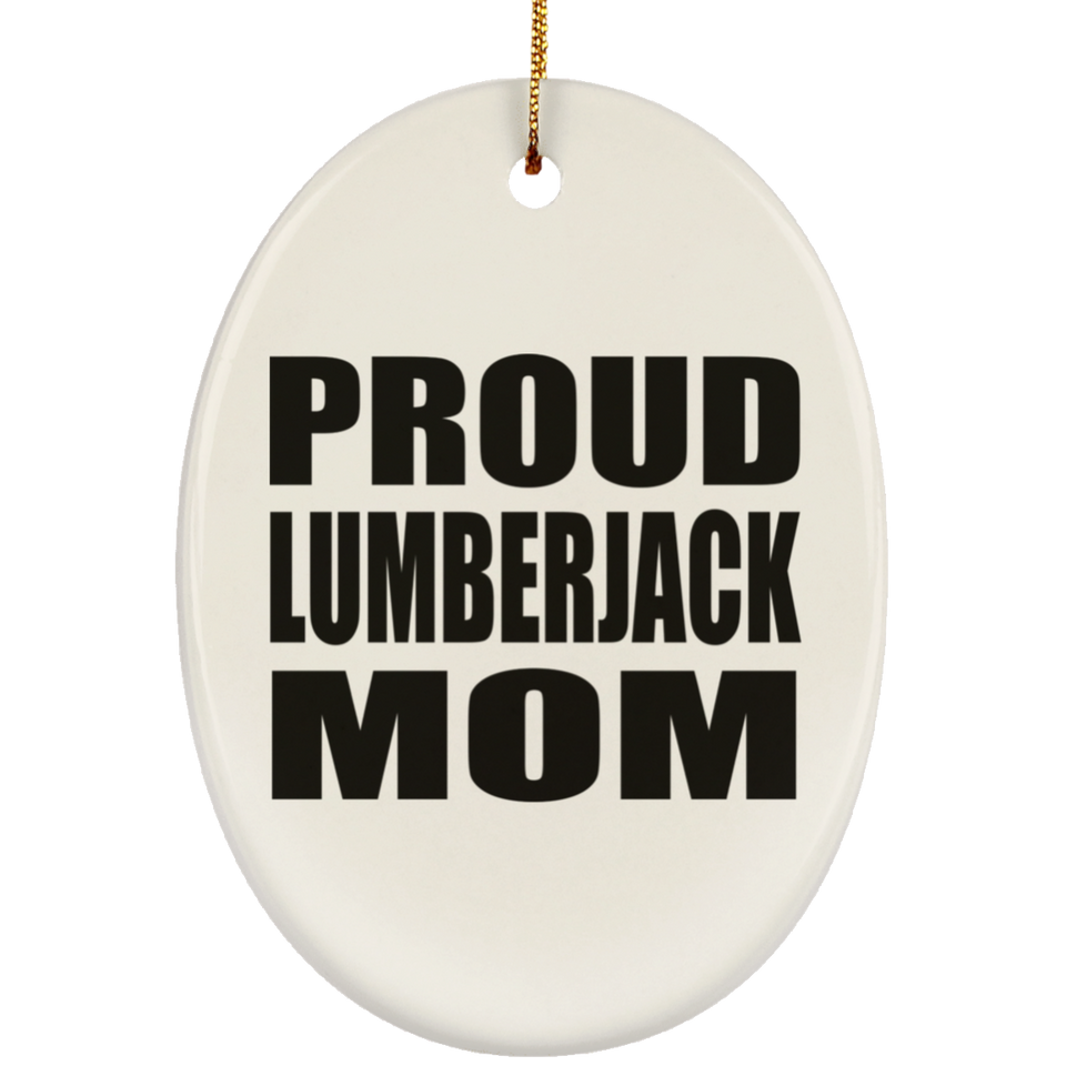 Proud Lumberjack Mom - Oval Ornament