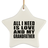 All I Need Is Love And My Grandfather - Star Ornament