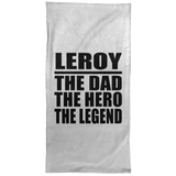 Leroy The Dad The Hero The Legend - Hand Towel
