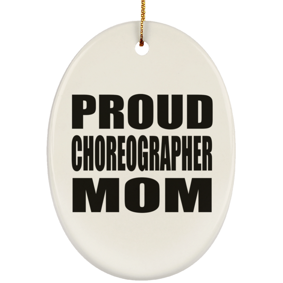 Proud Choreographer Mom - Oval Ornament