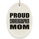 Proud Choreographer Mom - Oval Ornament