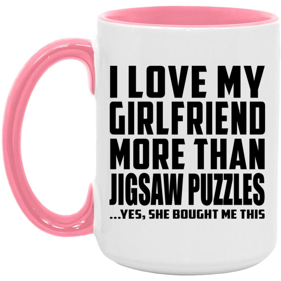 I Love My Girlfriend More Than Jigsaw Puzzles - 15oz Accent Mug Pink