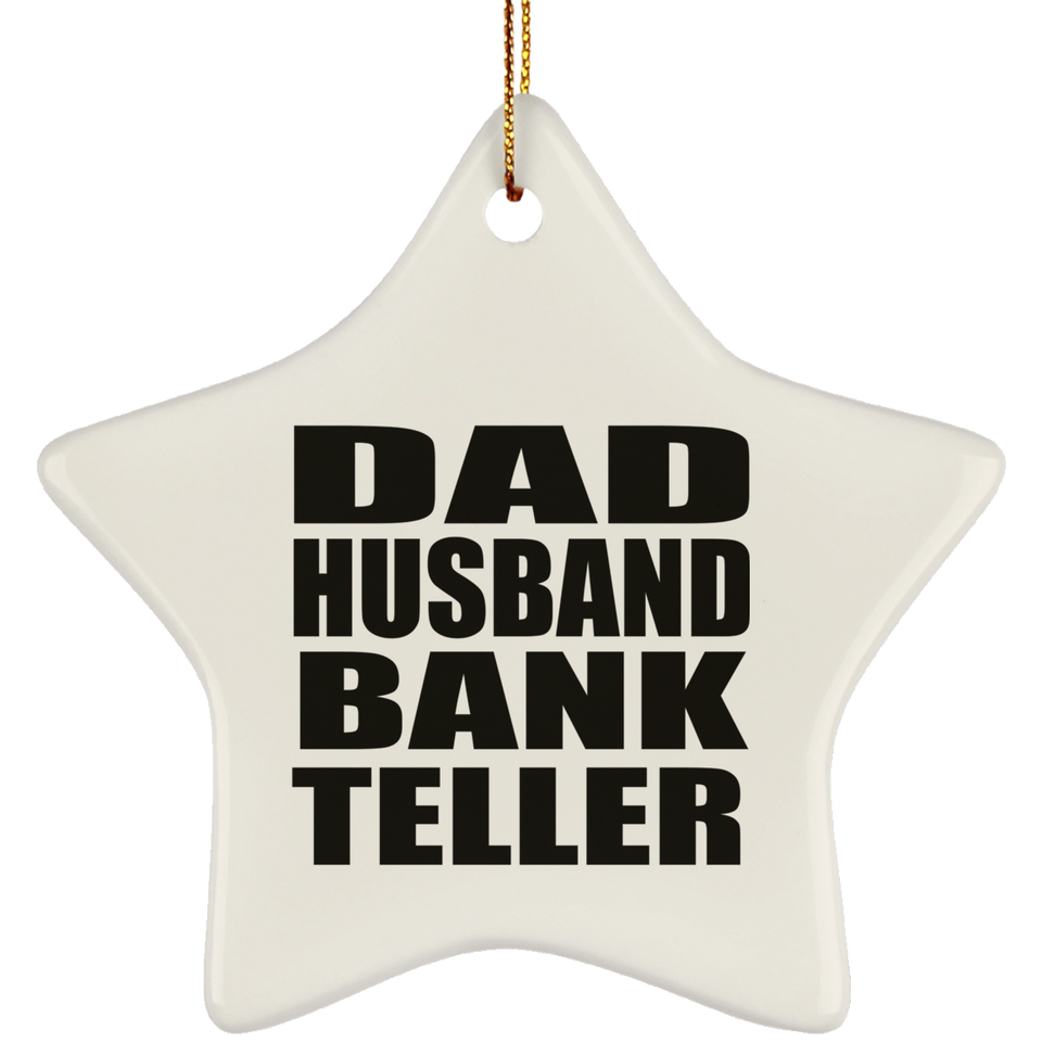 Dad Husband Bank Teller - Star Ornament