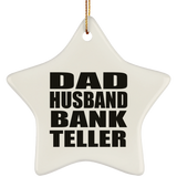 Dad Husband Bank Teller - Star Ornament