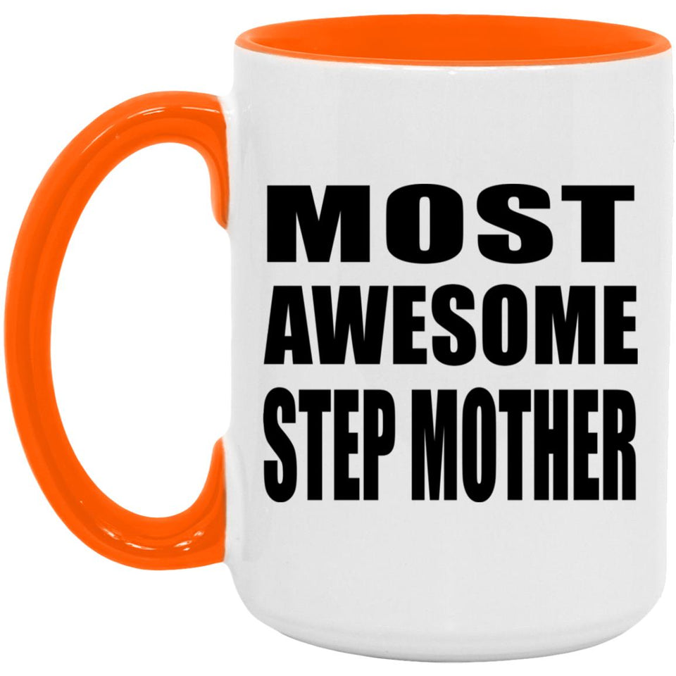Most Awesome Step Mother - 15oz Accent Mug Orange