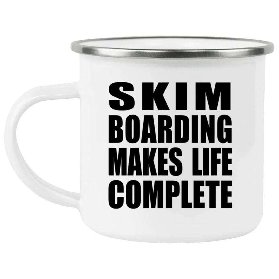Skim Boarding Makes Life Complete - 12oz Camping Mug