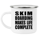 Skim Boarding Makes Life Complete - 12oz Camping Mug