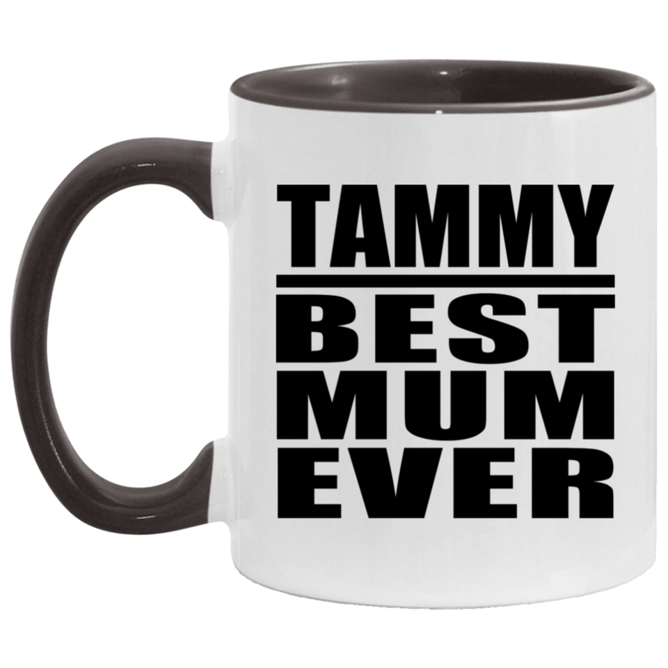 Tammy Best Mum Ever - 11oz Accent Mug Black